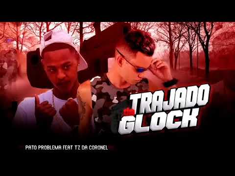 PATO PROBLEMA FEAT : TZ DA CORONEL - TRAJADO DE GLOCK