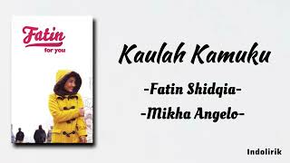 Download lagu Kaulah Kamuku -  Fatin Shidqia feat. Mikha Angelo | Lirik Lagu mp3