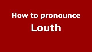 How to pronounce Louth