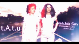 Malchik Gay (Instrumental Mix) [Factory Edit] - t.A.T.u.