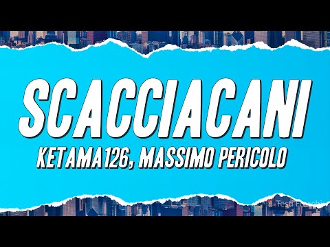 Ketama126, Massimo Pericolo - SCACCIACANI (Testo)