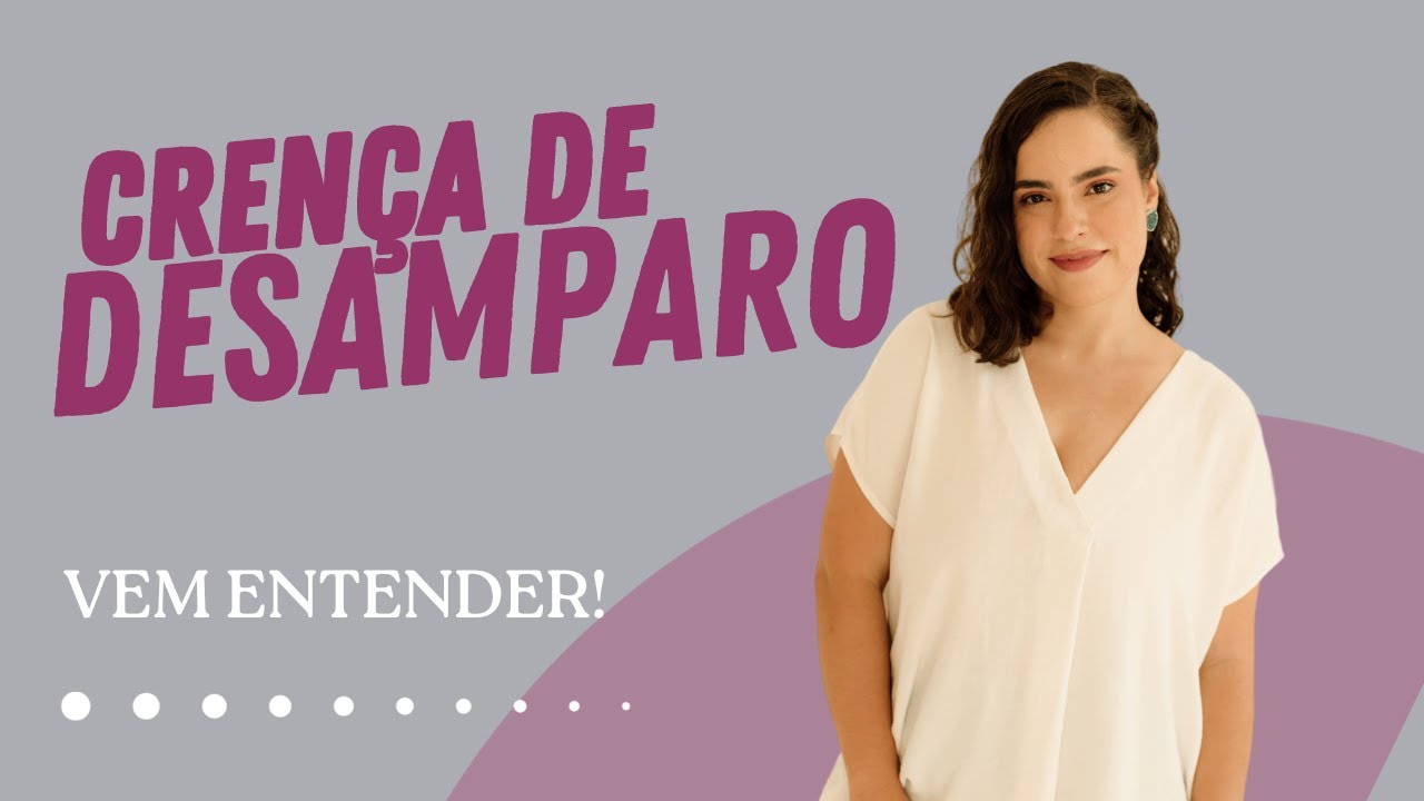 Crença central de DESAMPARO: o que é e como lidar com isso!