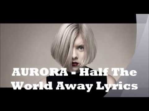 AURORA - Half The World Away Lyrics