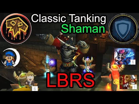 Classic Tanking Shaman: LBRS