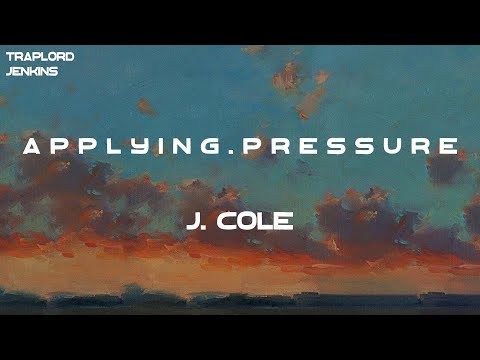 J. Cole - a p p l y i n g . p r e s s u r e (Lyrics)