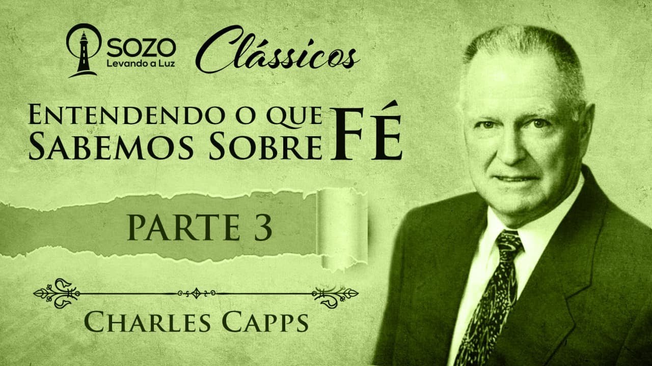 Charles Capps - Entendendo o Que Sabemos Sobre Fé 3