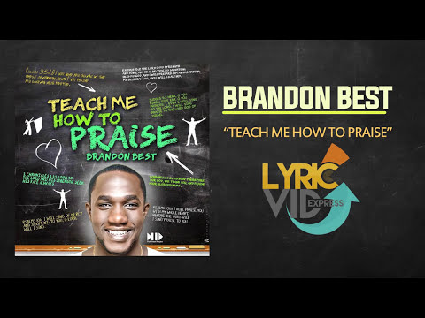 Brandon Best - Teach me how to praise (lyric Video) | Brandon Best