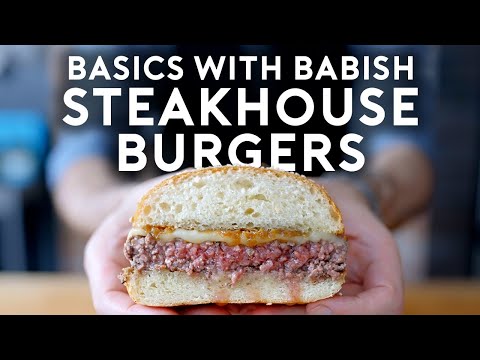 Steakhouse Burgers | Basics with Babish