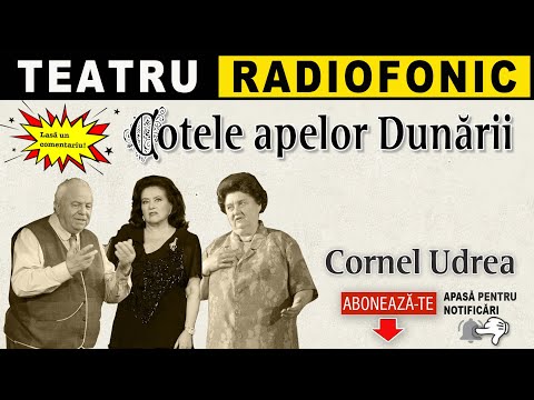 Cornel Udrea - Cotele apelor Dunarii | Teatru radiofonic
