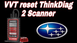 Subaru VVT Learned Values Reset With ThinkDiag 2