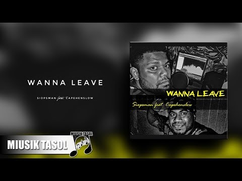 Siopsman - Wanna Leave (ft. Capehenslow)