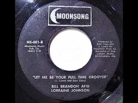 Bill Brandon & Lorraine Johnson.  Let me be your full time groover .