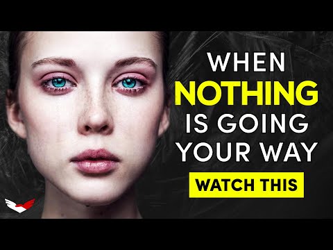 If Nothing Seems to Be Going Your Way ― WATCH THIS