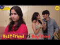 Best Friend VS Boyfriend Short Film Teen Stories Hindi Short Movies Content Ka Keeda