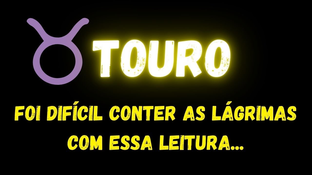 ♉️TOURO😢FOI DIFÍCIL CONTER AS LÁGRIMAS COM ESSA LEITURA...