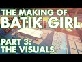 Batik Girl - Making Of - Part 3: The Visuals