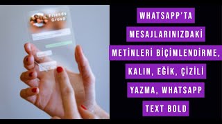 WhatsApp’ta mesajlarınızdaki metinleri biçimlendirme, kalın, eğik, çizili yazma, whatsapp text bold
