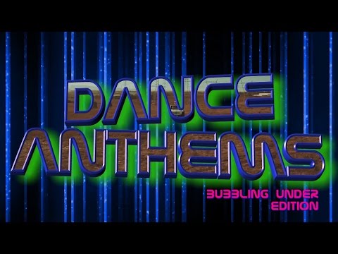 DANCE ANTHEMS - 'BUBBLING UNDER' EDITION - MAY 2016