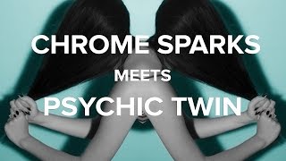 Chrome Sparks Meets Psychic Twin [OFFICIAL AUDIO]