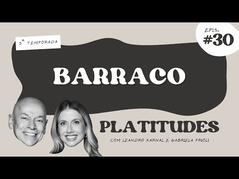 Barraco | com Leandro Karnal e Gabriela Prioli | Platitudes #30