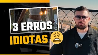 Pare AGORA! Os 3 Piores Erros com as Mulheres
