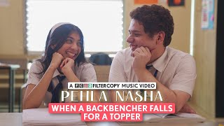 FilterCopy | When A Backbencher Falls For A Topper Love Story - Pehla Nasha | Music Video