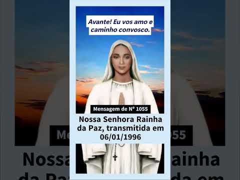 Mensagem de Nº 1055 | Nossa Senhora Rainha da Paz | Transmitida em  06.01.1996 | Anguera BA