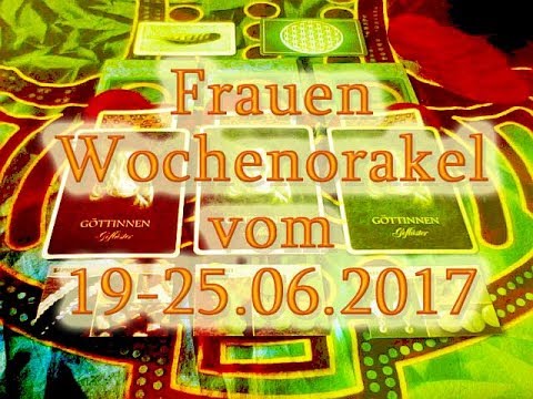 Frauen Wochenorakel vom 19-25.06.2017