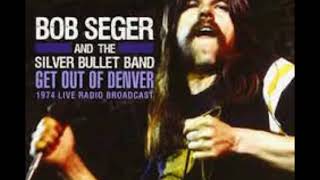 Get out of Denver - Bob Seger