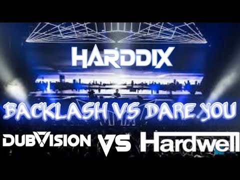Backlash VS Dare You | Dubvision & Martin Garrix VS Hardwell | Harddix Mashup