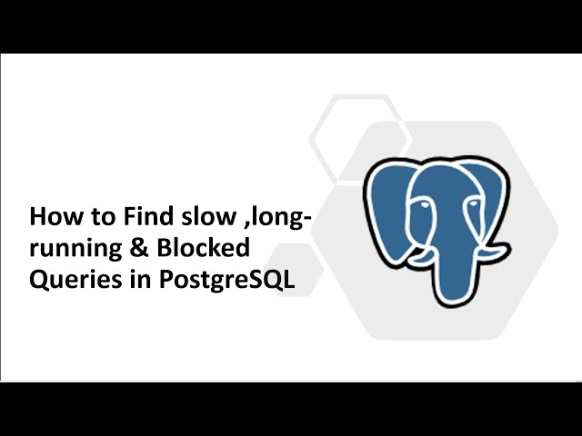 51 - PostgreSQL : Slow long running and blocked queries in PostgreSQL ...