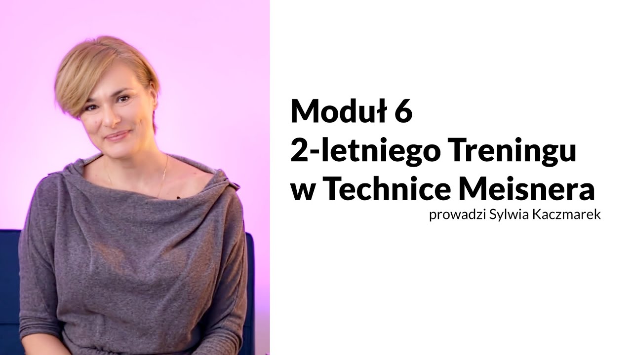 Moduł 6. Pełnego Treningu w Technice Meisnera I Sylwia Kaczmarek Laboratorium Meisnera