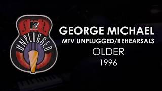 George Michael &#39;&#39; Older &#39;&#39; Unplugged / Rehearsals HD