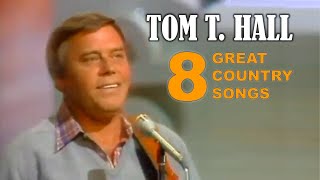 TOM T.HALL  - 8 GREAT SONGS &amp; COUNTRY HITS