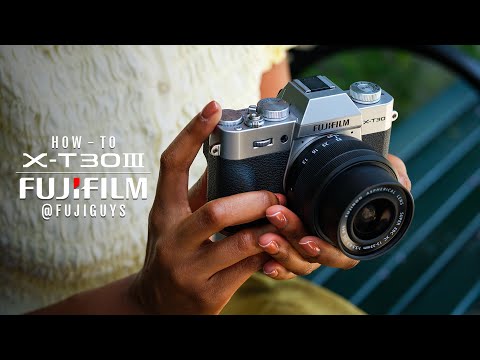 Fujifilm X-T30 III - How To - Fuji Guys