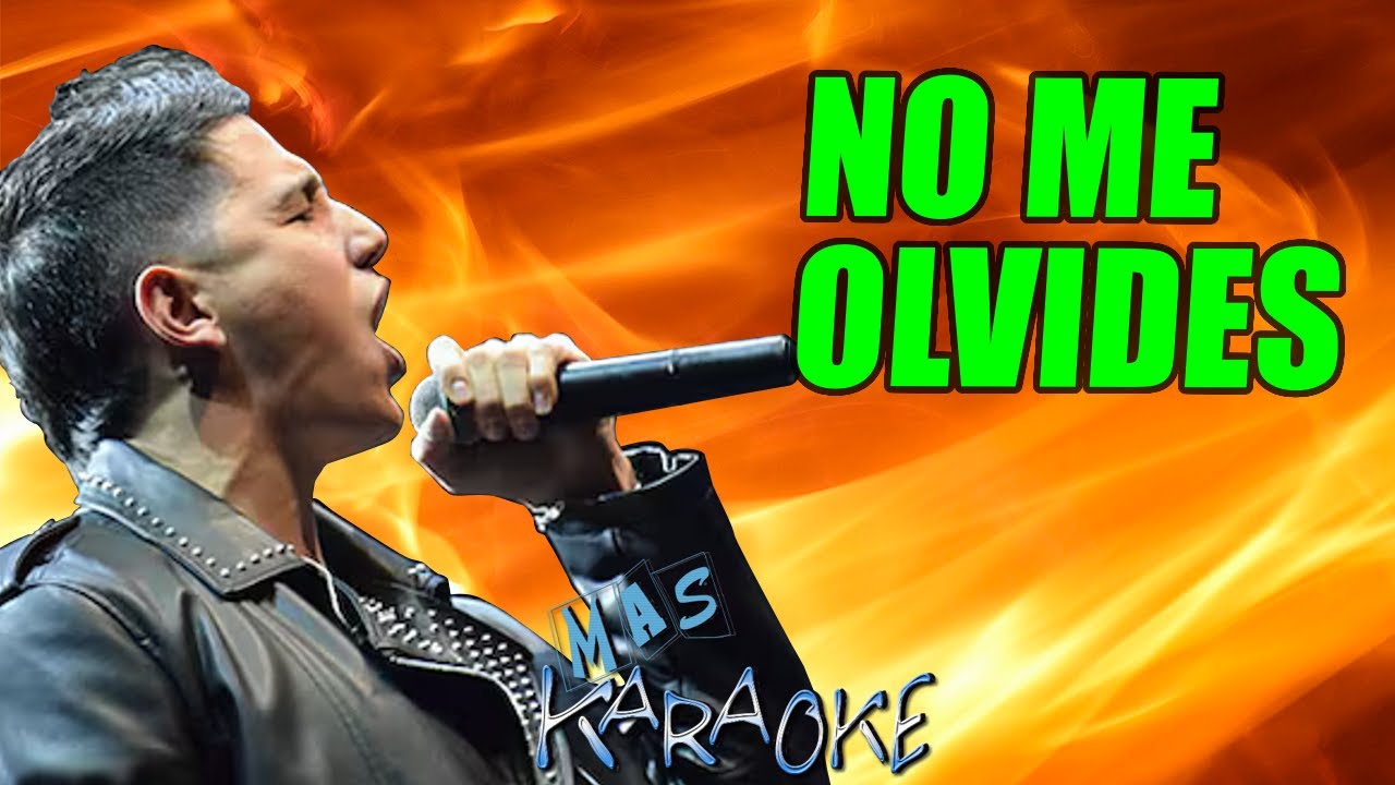 NO ME OLVIDES