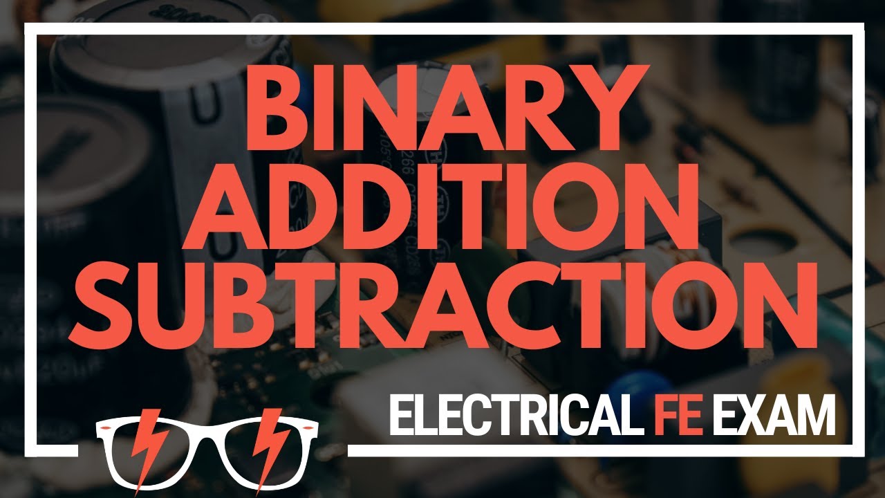 Learn Binary Arithmetic (Addition and Subtraction) for the NCEES® Electrical and Computer FE Exam