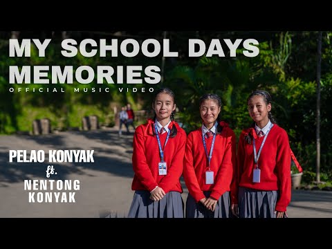 My School  Days  Memories | Pelao Konyak ft. @nentongkonyak8497