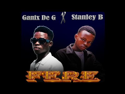 FERE_Ganix de G ft Stanley B (official audio)