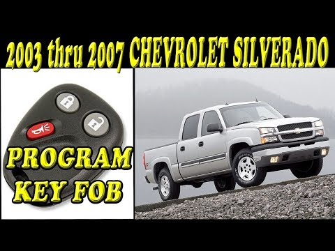 2003 thru 2007 Chevrolet Silverado How to Program the Key FOB Remote