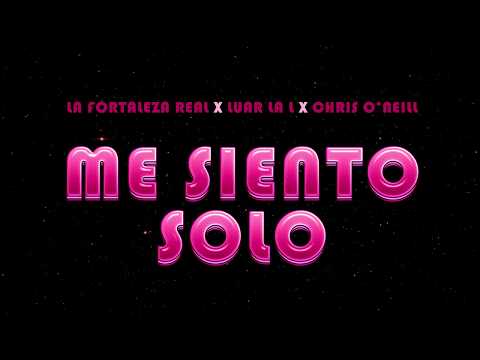 La Fortaleza Real x Chris O'neill x Luar La L "Me Siento Solo" (Video Lyric)
