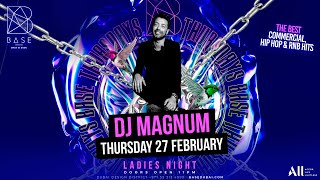 DJ Magnum | BASE Dubai | Thursday 27th February