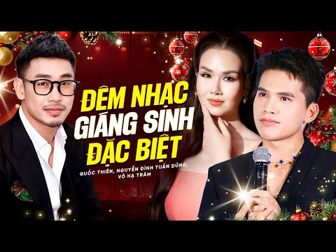 Đêm Nhạc Giáng Sinh Đặc Biệt - Quốc Thiên, Võ Hạ Trâm, Nguyễn Đình Tuấn Dũng | Hai Mùa Noel