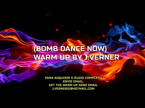 WARM UP (BOMB DANCE NOW) BY J.VERNER