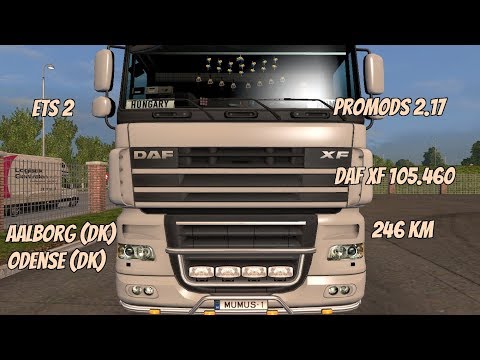 🚛 ETS 2 @ ProMods 2.17 | DAF XF 105.460 | Aalborg (DK) - Odense (DK) | 246 Km