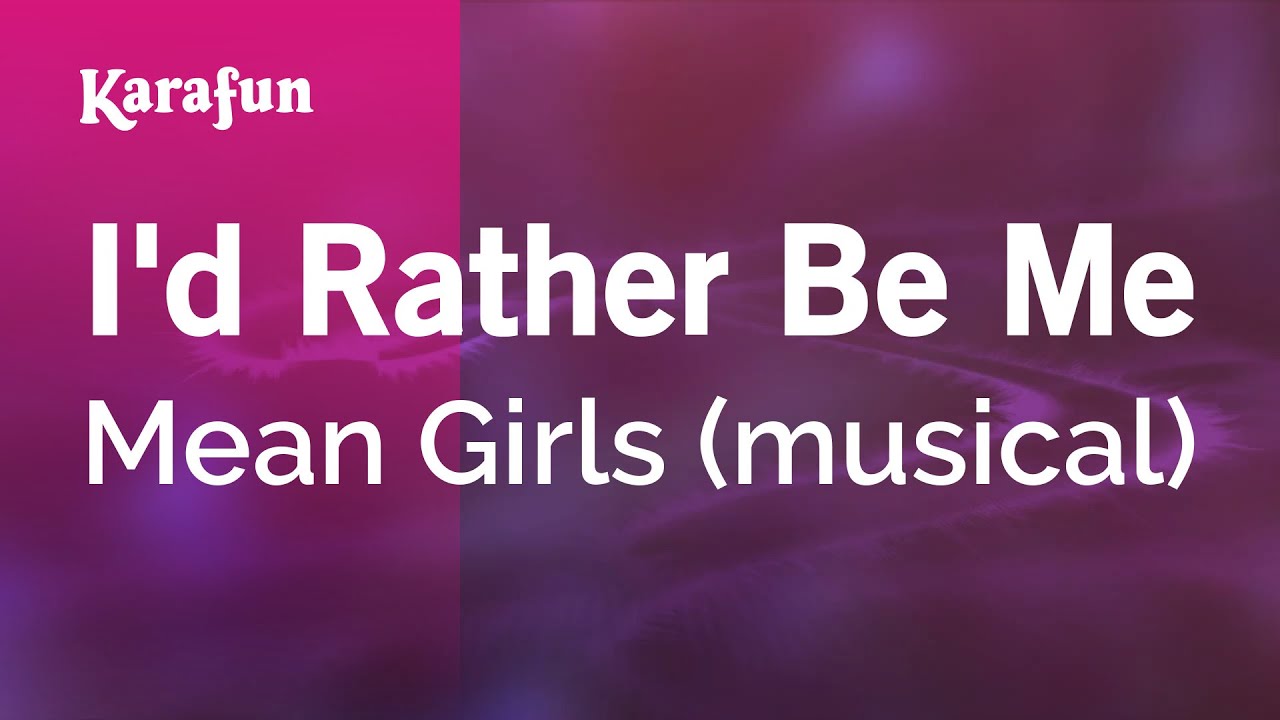 I'd Rather Be Me - Mean Girls (musical) | Karaoke Version | KaraFun