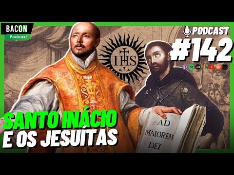 Bacon 142 - Santo Inácio de Loyola e a história da Companhia de Jesus [OS JESUÍTAS] │ Raphael Tonon