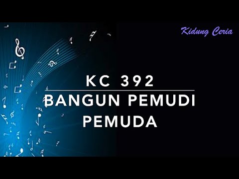 KC 392 Bangun Pemudi Pemuda - Kidung Ceria