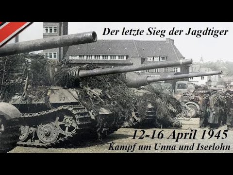 Der letzte Sieg der Jagdtiger - Kampf um Unna und Iserlohn 12-16.April 1945 - Dokumentation