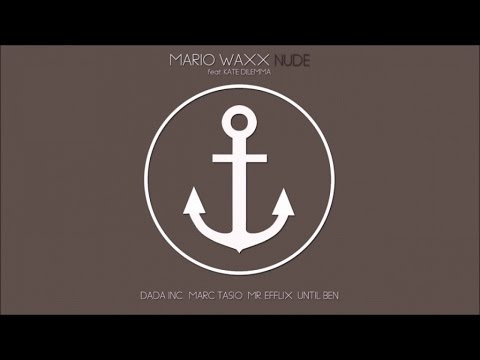 M. WAXX feat. Kate Dilemma - Nude (Marc Tasio Remix/Snippet)Exclusive Beatport April 27th 2016